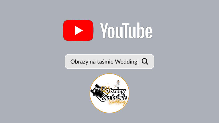 Kanał YouTube Obrazy na taśmie Wedding – miejsce, gdzie miłość mówi obrazem